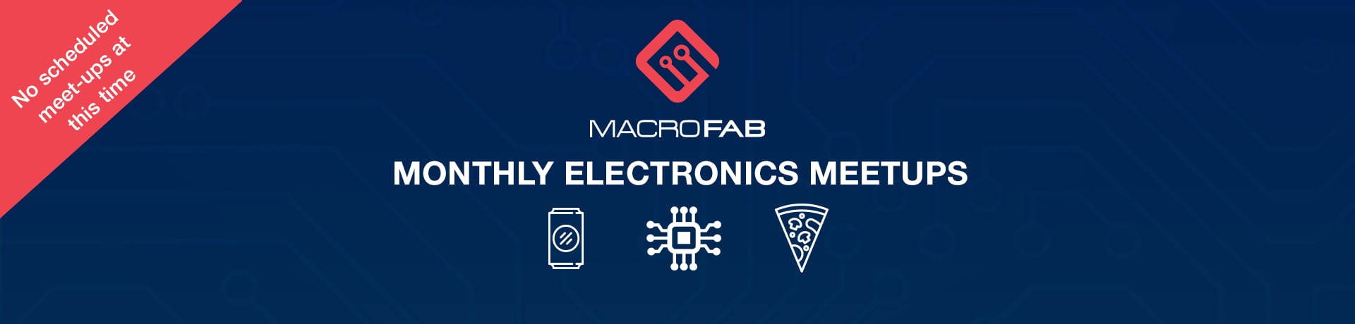 Macrofab Meetups